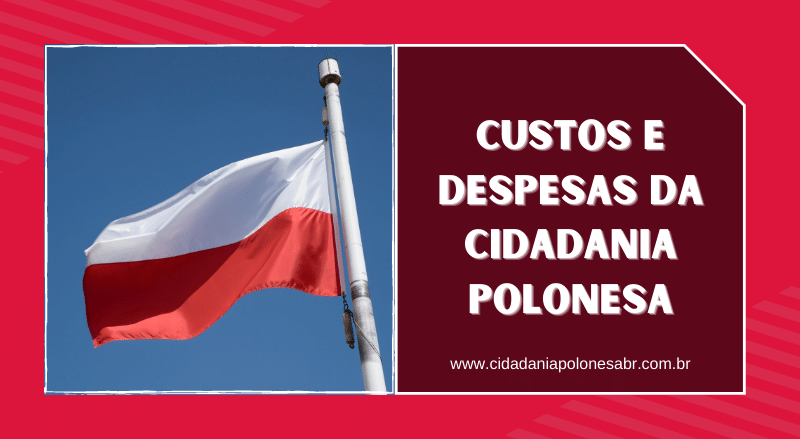 Custos e Despesas da Cidadania Polonesa