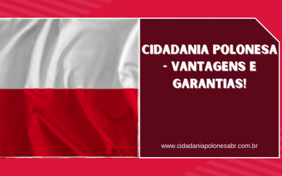 Cidadania Polonesa – Vantagens e Garantias!